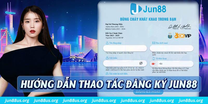 Đăng Ký Jun88 - Quy Trình Quan Trọng Trước Khi Tham Gia 5 Quy trình đăng ký Jun88 dễ hiểu, dễ dàng thực hiện