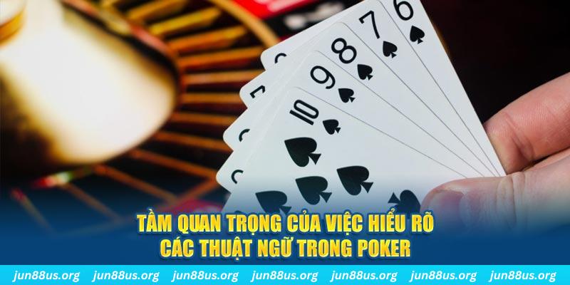 Tầm quan trọng của việc hiểu rõ các thuật ngữ trong Poker