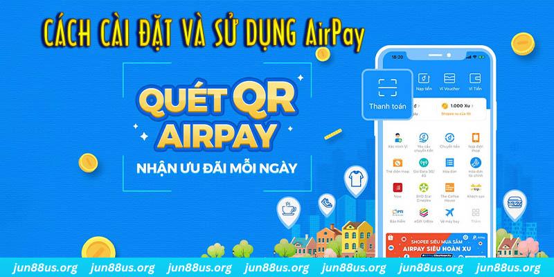 Sử Dụng AirPay - Biện Pháp Thanh Toán Tối Ưu 3 Tuần tự các bước thực hiện để cài đặt và sử dụng AirPay